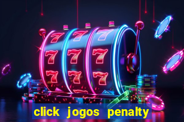 click jogos penalty fever brasil